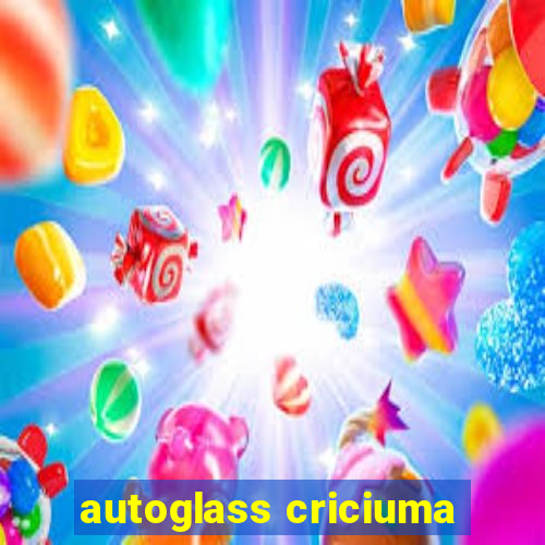 autoglass criciuma